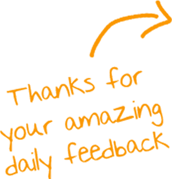 Thanks for your amazing daily feedback